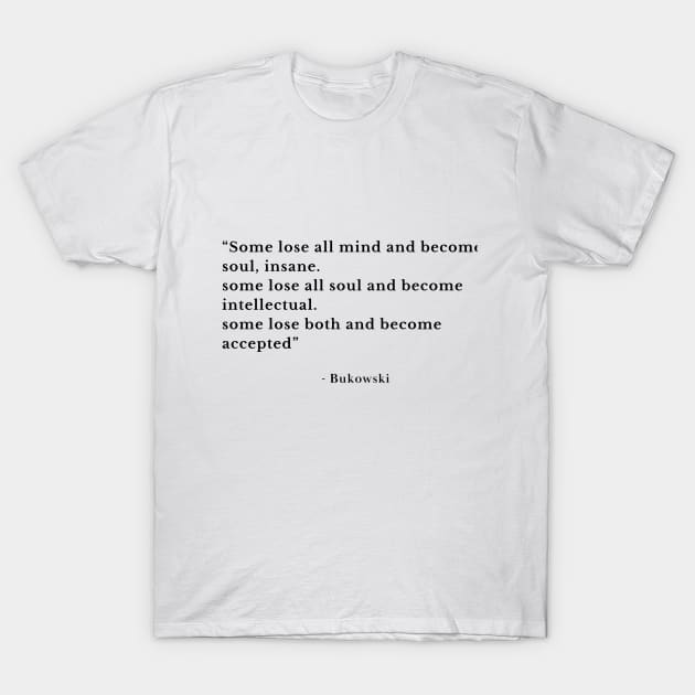 Poem by Charles Bukowski T-Shirt by WrittersQuotes